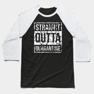 straight out of quarantine Baseball T-Shirt